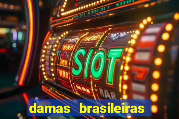 damas brasileiras jogar online